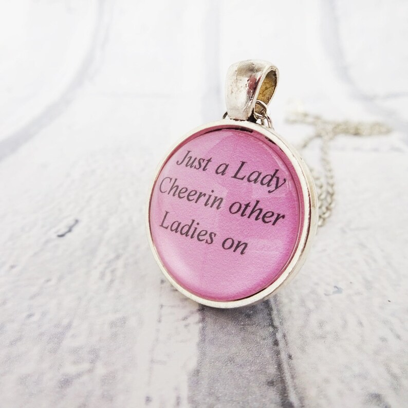 Just a Lady Cheerin Other Ladies on Necklace, Girl Power Pendant, Girl