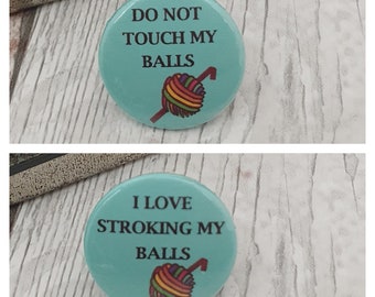 I love stroking balls crochet pin, yarn button badge, funny crochet gift, sweary, rude, naughty, mature, for her, male crocheter, LGBTQ,  C1