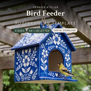 May include: A blue and white ceramic bird feeder with a house-shaped design featuring floral patterns and a small yellow bird perched on the edge. Text reads: VERNIER ATELIER Bird Feeder POTTERY SLAB TEMPLATE 4 SIZES A4 + US LETTER DIGITAL DOWNLOAD.
