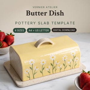Puede incluir: Mantequillera de cerámica amarilla con base y asa moteadas, con un patrón de margaritas pintadas. El texto dice: VERNIER ATELIER Butter Dish POTTERY SLAB TEMPLATE 4 SIZES A4 + US LETTER DIGITAL DOWNLOAD. Incluye fresas frescas.