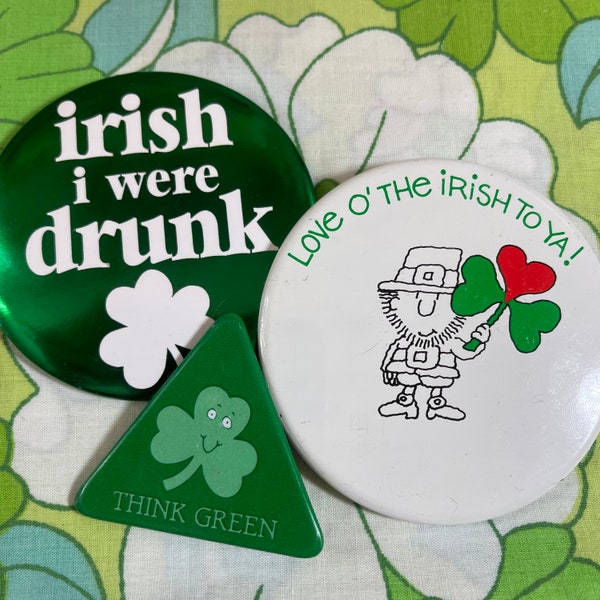 VINTAGE St. Patrick's Day Pinback Buttons  | 1980's - 1990's | Love O The Irish To Ya! | Think Green | Irish I Were Drunk | 15C