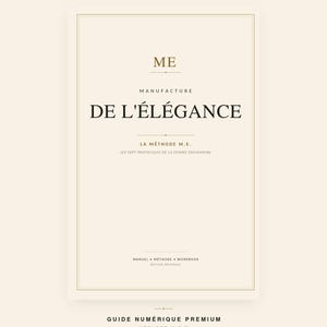 Puede incluir: Una cubierta de libro rectangular con fondo crema y un borde dorado fino. El texto dice: MAISON SERENZA, ME, MANUFACTURE DE L'ÉLÉGANCE, LA MÉTHODE M.E., LES SEPT PROTOCOLES DE LA FEMME SOUVERAINE, MANUEL MÉTHODE WORKBOOK, ÉDITION ORIGINALE, GUIDE NUMÉRIQUE PREMIUM.