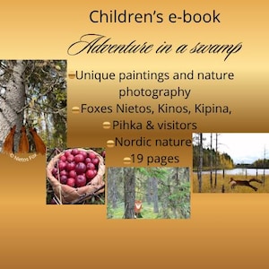 Puede incluir: Un libro electrónico infantil titulado Adventure in a swamp, que contiene 19 páginas de fotografías de naturaleza y pinturas. La portada muestra imágenes de zorros, una cesta de bayas rojas y un paisaje pantanoso, con el texto Foxes Nietos, Kinos, Kipina, Pihka & visitors.