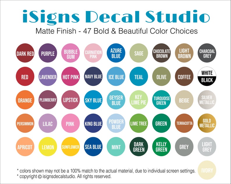 May include: A chart of 47 color choices for matte finish decals. The colors are arranged in rows and columns, with each color represented by a circle. The colors include red, blue, green, yellow, orange, purple, pink, brown, grey, white, black, and more.