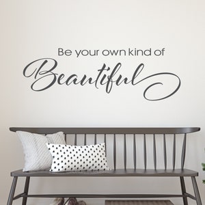 Be Your Own Kind Of Beautiful Wall Decal - Vinyl Wall Decal - Wall Art
