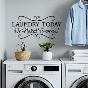 Laundry Room Décor Laundry today or Naked Tomorrow Vinyl Wall Decal Laundry Wall Decal - Laundry Room Decal - Laundry Wall Quote