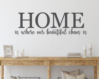 Home is Where Our Beautiful Chaos Is Wall Decal, Beautiful Chaos Decal, Playroom Living Room Wall Decal Quotes, Family Chaos Wall Decal