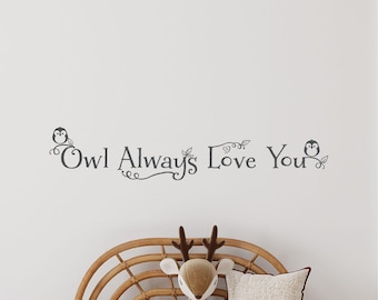 Owl Decal - Owl Always Love You Decal - Nursery Owl Decal
