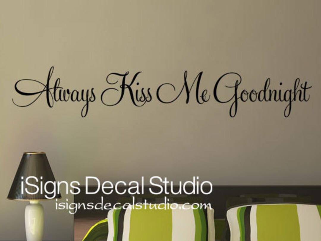 Always Kiss Me Goodnight Wall Decal Kiss Me Goodnight Decal Bedroom