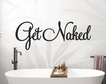 Get Naked Bathroom Wall Decal - Get Naked Script Decal - Bathroom Wall Art, Get Naked Sign, Get Naked Sticker