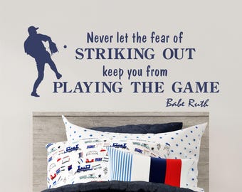 Never Let the Fear of Striking out Keep you from Playing the Game - Baseball Wall Decal - Babe Ruth Quote - Vinyl Wall  Decal