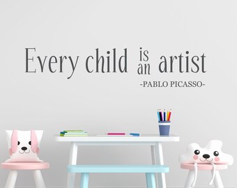 Every Child is An Artist Decal - Artist Wall Decal - Child Artwork Display Decal - Playroom Art Decal - Picasso Decal - Vinyl Wall Decals