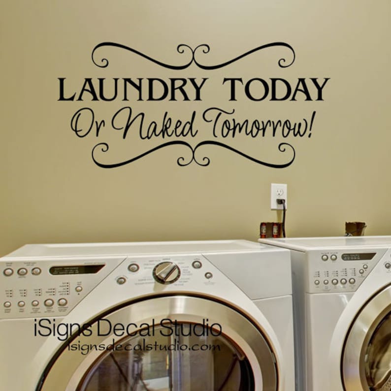 Laundry Room Vinyl Wall Decal Laundry Today or Naked Etsy