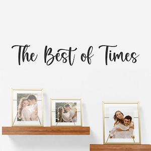 The Best of Times Wall Decal Family Wall Decal Picture Frame Decal Best of Times Decal image 1