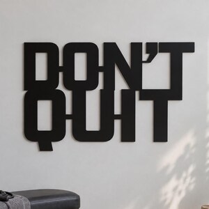 Don't Quit Sign, Metal Wall Art, Motivational Quote, Uppercase Letters, Connected Typography, Two Row Layout, Positive Message, Text Design