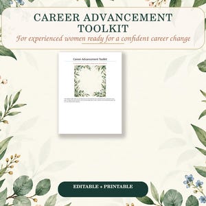 May include: A digital document titled Career Advancement Toolkit with a watercolor botanical border of green leaves and small blue flowers. The page features a central frame and text, with a dark green button at the bottom labeled Editable + Printable.