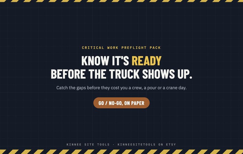 Op de afbeelding: Een donkerblauwe digitale afbeelding met een rasterpatroon en gele waarschuwingsstrepen aan de boven- en onderkant. De tekst luidt: CRITICAL WORK PREFLIGHT PACK, KNOW IT'S READY BEFORE THE TRUCK SHOWS UP, Catch the gaps before they cost you a crew, a pour or a crane day, GO / NO-GO, ON PAPER, KINNEE SITE TOOLS, KINNEESITETOOLS ON ETSY.