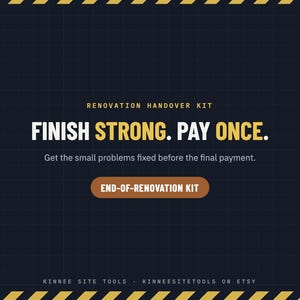 May include: A dark blue graphic with yellow hazard stripes at the top and bottom. The text reads: RENOVATION HANDOVER KIT, FINISH STRONG. PAY ONCE. Get the small problems fixed before the final payment. END-OF-RENOVATION KIT. KINNEE SITE TOOLS KINNEESITETOOLS ON ETSY.
