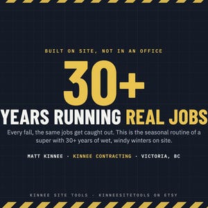 Puede incluir: Un gr&aacute;fico azul oscuro con franjas de peligro amarillas en la parte superior e inferior. El texto dice: BUILT ON SITE, NOT IN AN OFFICE, 30+ YEARS RUNNING REAL JOBS, Every fall, the same jobs get caught out. This is the seasonal routine of a super with 30+ years of wet, windy winters on site. MATT KINNEE &bull; KINNEE CONTRACTING &bull; VICTORIA, BC. KINNEE SITE TOOLS &bull; KINNEESITETOOLS ON ETSY.