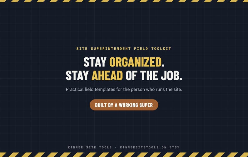 K&ouml;nnte beinhalten: Eine dunkelblaue digitale Grafik mit gelben Warnstreifen oben und unten. Der Text lautet: SITE SUPERINTENDENT FIELD TOOLKIT, STAY ORGANIZED. STAY AHEAD OF THE JOB. Practical field templates for the person who runs the site. BUILT BY A WORKING SUPER.