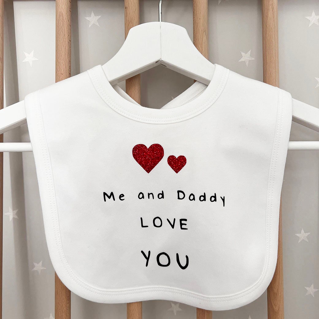 Me and Daddy Love You Bib, White Cotton Baby Bib, Baby Clothing and Bibs, Mother's Day Gifts, Gifts for Mum