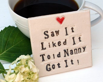 Saw It Got It Nanny Ceramic Coaster, Personalised Grandparent Gift, Gift from the little one, Mother's Day Gift