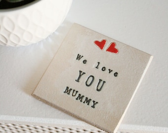 We Love You Mummy Ceramic Coaster, Handmade Ceramic Coaster for Father's Day or Mother's Day, Mum/Dad Birthday Letterbox Gifts