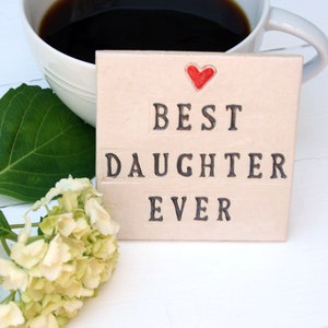 Best Daughter Ever Ceramic Coaster