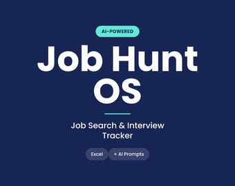 May include: A dark blue digital graphic featuring the white text Job Hunt OS, with the teal label AI-POWERED above it. Below the main title, the text reads Job Search & Interview Tracker, followed by two small dark buttons labeled Excel and + AI Prompts.