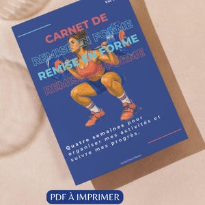 May include: A blue rectangular fitness journal titled CARNET DE REMISE EN FORME Vol. 01 featuring an illustration of a person performing a barbell squat in a red sports bra and blue shorts with the text Quatre semaines pour organiser mes activités et suivre mes progrès.