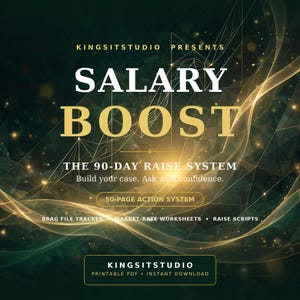 May include: A digital product cover titled SALARY BOOST THE 90-DAY RAISE SYSTEM with the subtitle Build your case. Ask with confidence. It features a 50-PAGE ACTION SYSTEM, BRAG FILE TRACKER, MARKET-RATE WORKSHEETS, and RAISE SCRIPTS on a dark background.