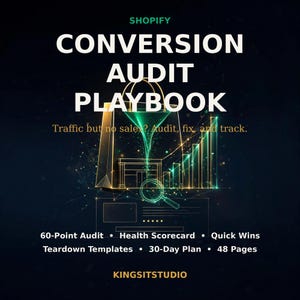 Könnte beinhalten: Ein digitales Dokument mit dem Titel Shopify Conversion Audit Playbook und dem Untertitel Traffic but no sales? Audit, fix, and track. Enthält eine Grafik mit Einkaufstasche, Trichter und Balkendiagramm. Beinhaltet 60-Point Audit, Health Scorecard, Quick Wins, Teardown Templates, 30-Day Plan, 48 Pages und KINGSITSTUDIO.