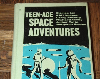 Teen-age Space Adventures Edited by A L Furman, Stories by A.M. Lightner, Larry Sternig, Richard Ashby, Arthur Tofte, Bettyann Kevles Book