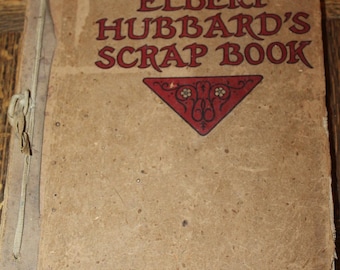 Elbert Hubbard's Scrap Book Inspired Collections of Poetry and Thought Collectible Antique Book with Upside Down Copyright Page