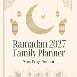 May include: A Ramadan 2027 Family Planner book cover with a cream background, featuring a gold crescent moon, stars, and hanging lanterns. The text reads Ramadan 2027 Family Planner, Plan, Pray, Reflect, and MFQ Publications at the bottom.
