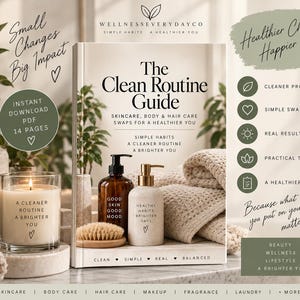 May include: A digital guide titled The Clean Routine Guide featuring skincare, body, and hair care tips. The cover displays a brown pump bottle, a beige pump bottle, a wooden brush, and a textured towel. Text includes Small Changes Big Impact.
