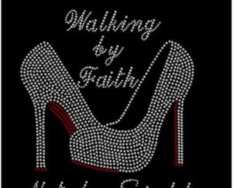 Walking by Faith Rhinestone Tee,  Women's rhinestone tee, High heel bling  iron on.