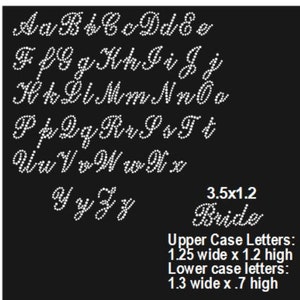 May include: A white rhinestone alphabet font with uppercase and lowercase letters. The letters are 1.25 inches wide by 1.2 inches high for uppercase and 1.3 inches wide by 0.7 inches high for lowercase. The text "3.5x1.2 Bride" is also included.