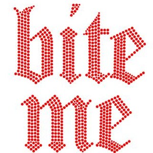 May include: A red rhinestone transfer design featuring the words bite me in a gothic-style font. The letters are composed of small, circular red studs arranged to form the text, creating a bold and textured appearance on a plain background.
