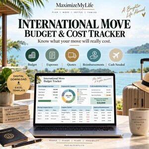 May include: A digital International Move Budget & Cost Tracker Excel template displayed on a laptop screen. The interface features a budget overview, expense tracker, and cost charts. Text includes MaximizeMyLife, Plan, Move, Settle, Thrive.