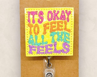 It’s Ok to Feel All The Feels Badge Reel,  Mental Health Badge Reel, Counselor Badge, Teacher Lanyard, Coworker Gift, Retractable ID Holder