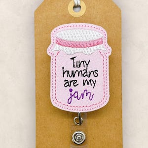 Tiny Humans Are My Jam Badge Reel, Pediatrics Badge Reel, Peds Nurse Badge Holder, Coworker Gift, Badge Buddy, Retractable ID Badge Holder