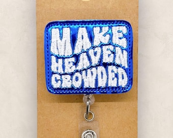 Make Heaven Crowded Badge Reel, Christian Badge Reel, Nurse Badge Clip, Teacher Lanyard, Coworker Gift, Badge Topper, Retractable ID Holder