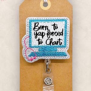 Born to Yap Forced to Chart Badge Reel, Funny Nurse Badge Clip, Hospital Lanyard, RN Name Tag, Coworker Gift, Retractable ID Reel | GLITTER