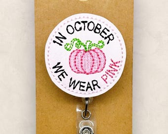 In October We Wear Pink Badge Reel, Breast Cancer Badge, Oncology Nurse Badge Clip, Teacher Lanyard, Coworker Gift, Retractable ID Holder