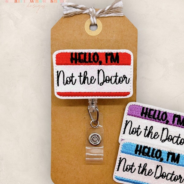 Hello I’m Not the Doctor Badge Reel, Medical Badge Reel, Name Tag Badge, Nurse Badge Clip, Coworker Gift, Retractable ID Holder | GLITTER