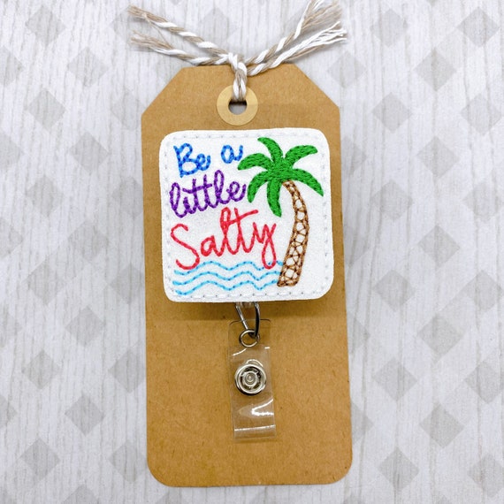 Be A Little Salty Badge Reel, Salty Badge Reel, Summer ID Holder
