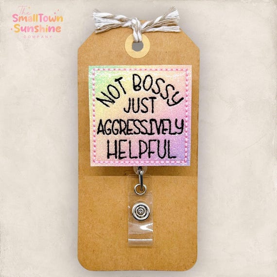 Not Bossy Just Aggressively Helpful, Funny Badge Reel, Nurse Badge Clip, Teacher Lanyard, Coworker Gift, Badge Buddy, Retractable ID Holder