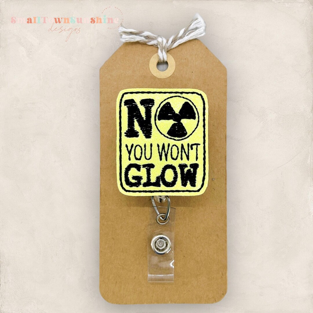 No You Wont Glow Badge Reel, Radiology Badge Reel, Radioactive Badge ...