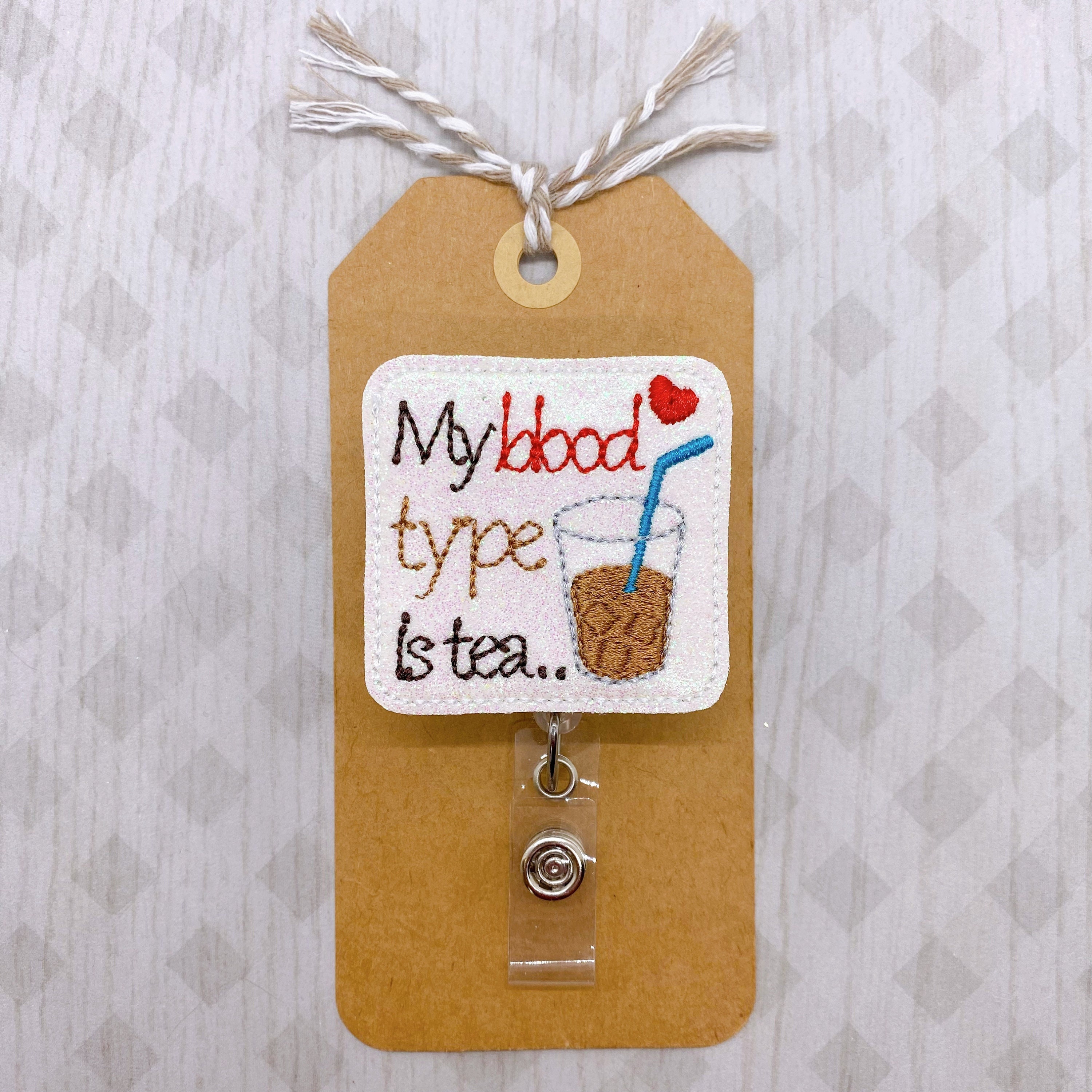 My Blood Type is Tea Badge Reel, Tea Drinker Badge Reel, Nurse